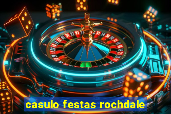 casulo festas rochdale